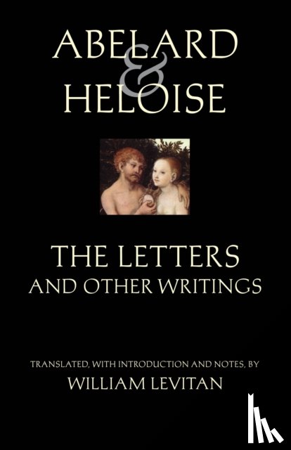 Abelard, Peter, Heloise, Lombardo, Stanley - Abelard and Heloise: The Letters and Other Writings