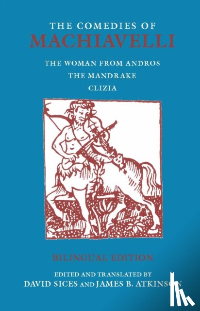 Machiavelli, Niccolo, Atkinson, James B. - The Comedies of Machiavelli