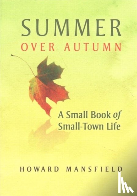 Mansfield, Howard - Summer Over Autumn
