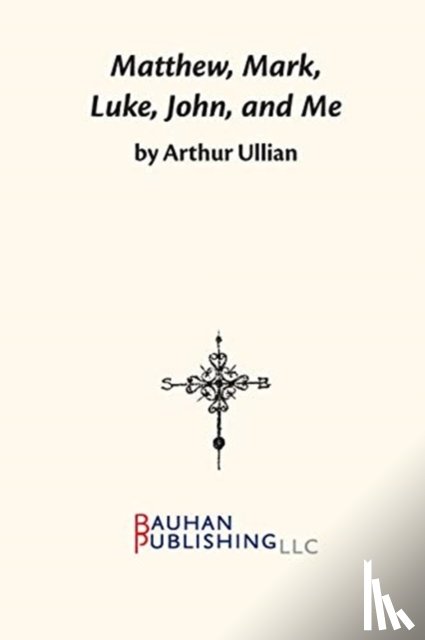 Ullian, Arthur - Matthew, Mark, Luke, John… and Me