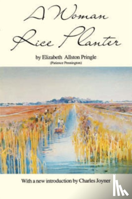 Elizabeth W. Allston Pringle, Charles Joyner - A Woman Rice Planter