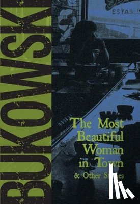 Bukowski, Charles - MOST BEAUTIFUL WOMAN IN TOWN
