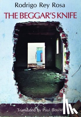 Rey Rosa, Rodrigo - The Beggar's Knife