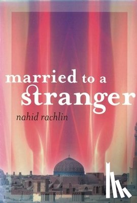 Rachlin, Nahid - Married to a Stranger