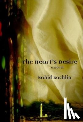 Rachlin, Nahid - The Heart's Desire