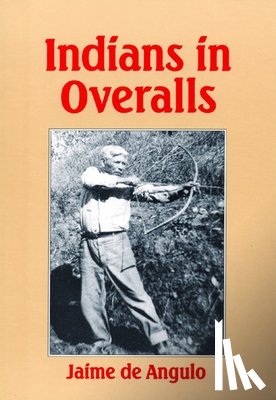 de Angulo, Jaime - Indians in Overalls