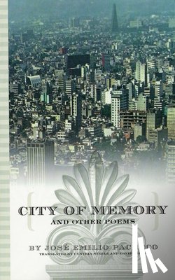 Pacheco, Jose Emilio - City of Memory and Other Poems
