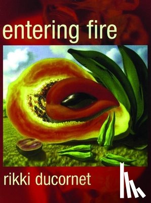 Ducornet, Rikki - Entering Fire