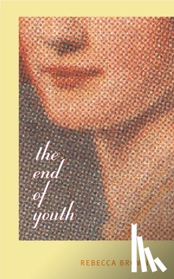 Brown, Rebecca - The End of Youth