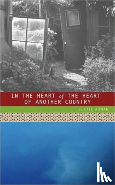 Adnan, Etel - In the Heart of the Heart of Another Country