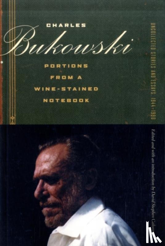 Bukowski, Charles - Portions from a Wine-Stained Notebook