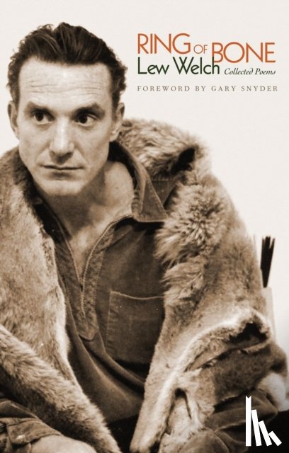 Welch, Lew - Ring of Bone: Collected Poems