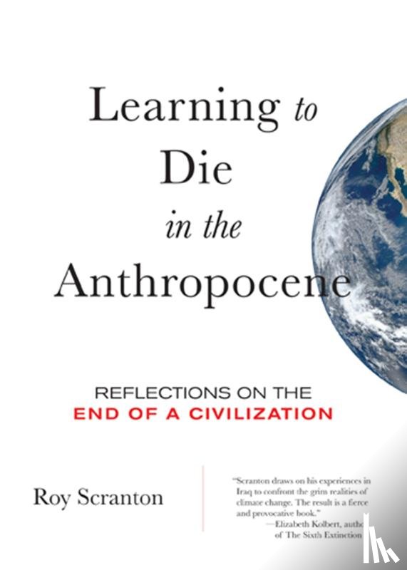 Scranton, Roy - Learning to Die in the Anthropocene
