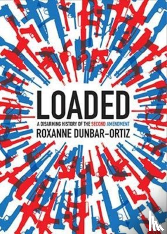 Dunbar-Ortiz, Roxanne - Loaded