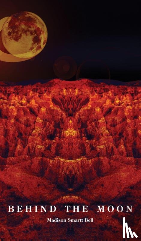 Bell, Madison Smartt - Behind the Moon