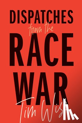 Wise, Tim - Dispatches from the Race War