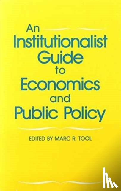 Tool, Marc R. - An Institutionalist Guide to Economics and Public Policy