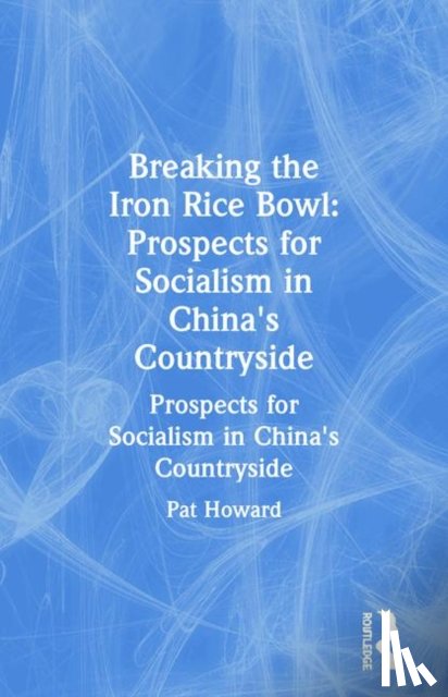 Howard, Pat - Breaking the Iron Rice Bowl
