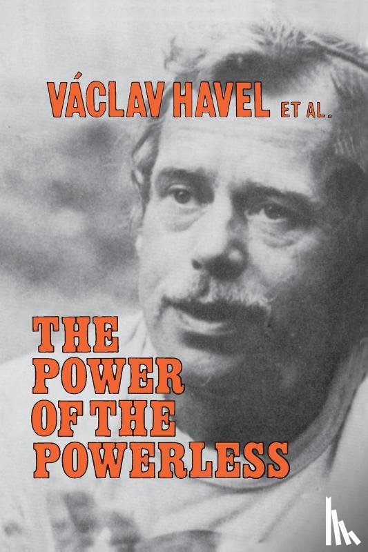 Havel, Vaclav, Keane, John - The Power of the Powerless