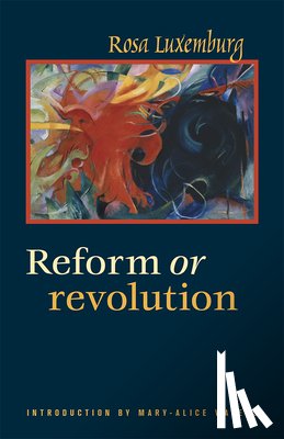 Luxemburg, Rosa - Reform or Revolution