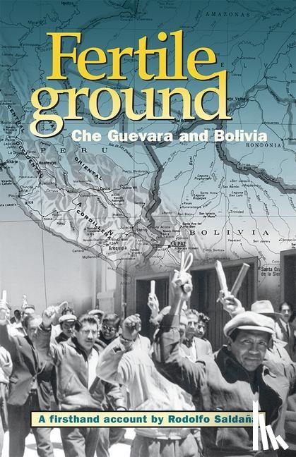 Rodolfo Saldana - Fertile Ground: Che Guevara and Bolivia