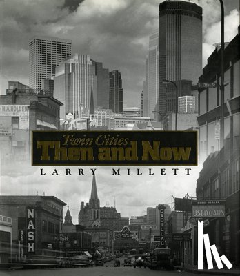 Millett, Larry - Twin Cities Then and Now
