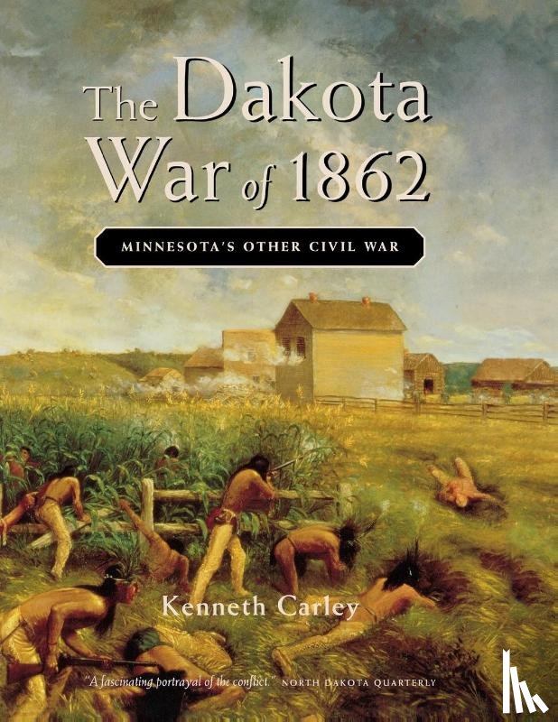 Kenneth Carley - The Dakota War of 1862