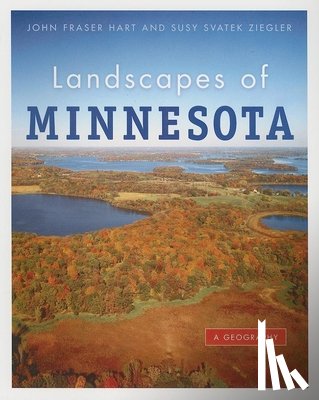 Hart, John Fraser - Landscapes of Minnesota: A Geography