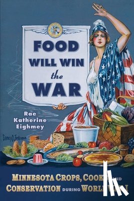Eighmey, Rae Katherine - Food Will Win the War