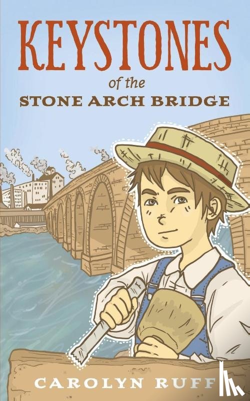 Ruff, Carolyn - Keystones of the Stone Arch Bridge