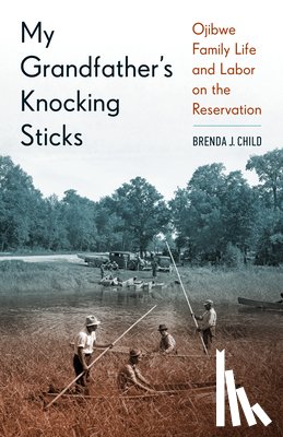 Child, Brenda J. - MY GRANDFATHERS KNOCKING STICK