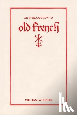 Kibler, William W. - An Introduction to Old French