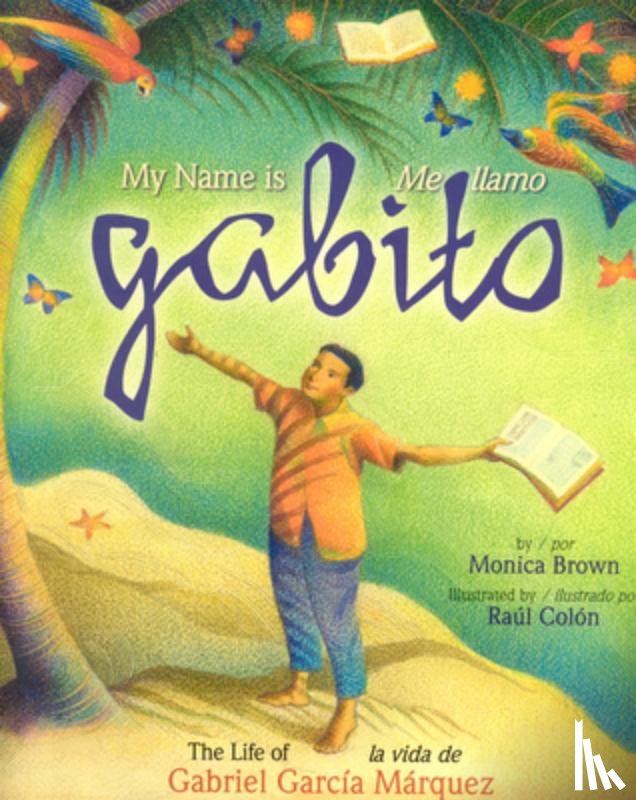 Brown, Monica - My Name is Gabito / Me Llamo Gabito