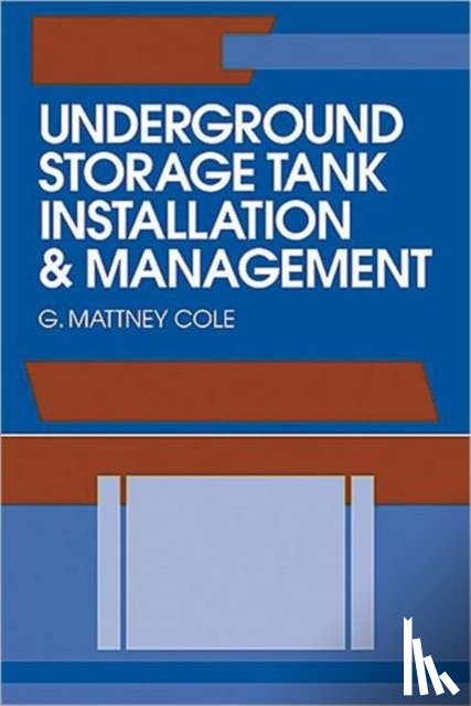 Cole, G. Mattney - Underground Storage Tank Installation and Management