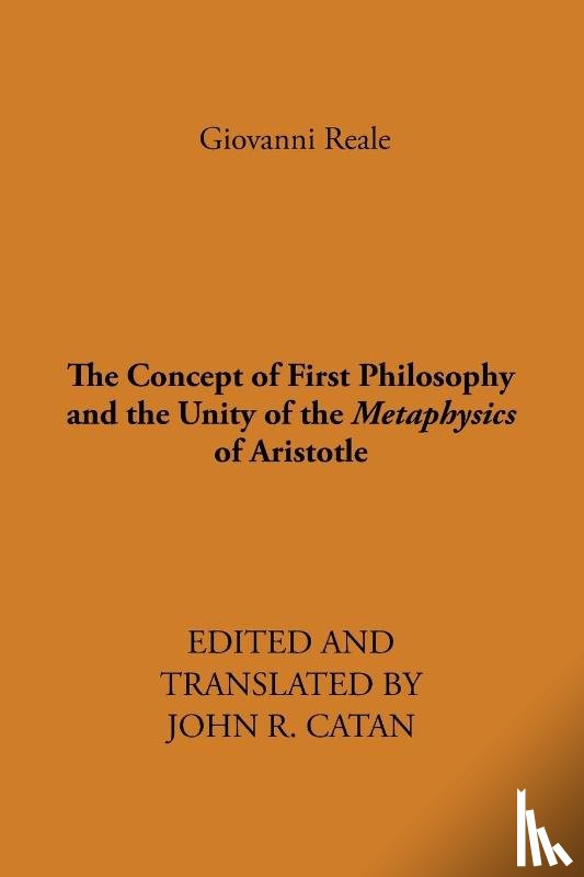 Reale, Giovanni - The Concept of First Philosophy and the Unity of the Metaphysics of Aristotle
