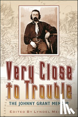 Meikle, Lyndel - Very Close to Trouble: The Johnny Grant Memoir