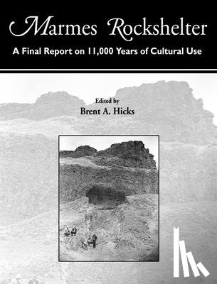 Hicks, Brent A. - Marmes Rockshelter: A Final Report on 11,000 Years of Cultural Use