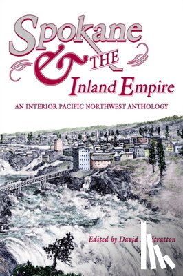 Stratton, David H. - Spokane and the Inland Empire: An Interior Pacific Northwest Anthology