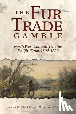 Keith, H. Lloyd - FUR TRADE GAMBLE