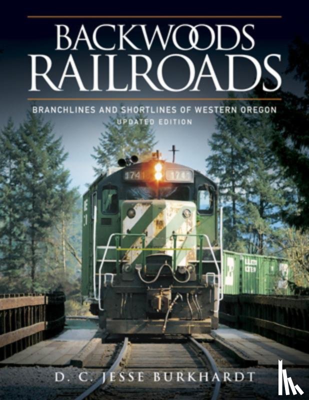 Burkhardt, D. C. Jesse - BACKWOODS RAILROADS REV /E