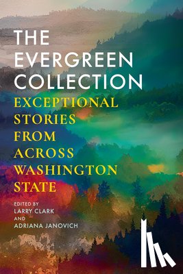 Clark, Larry - The Evergreen Collection: Exceptional Stories from Across Washington State