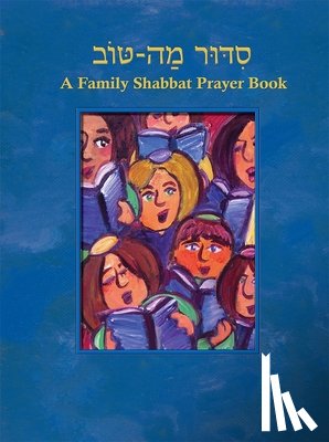 House, Behrman - Siddur Mah Tov (Conservative): A Family Shabbat Prayer Book