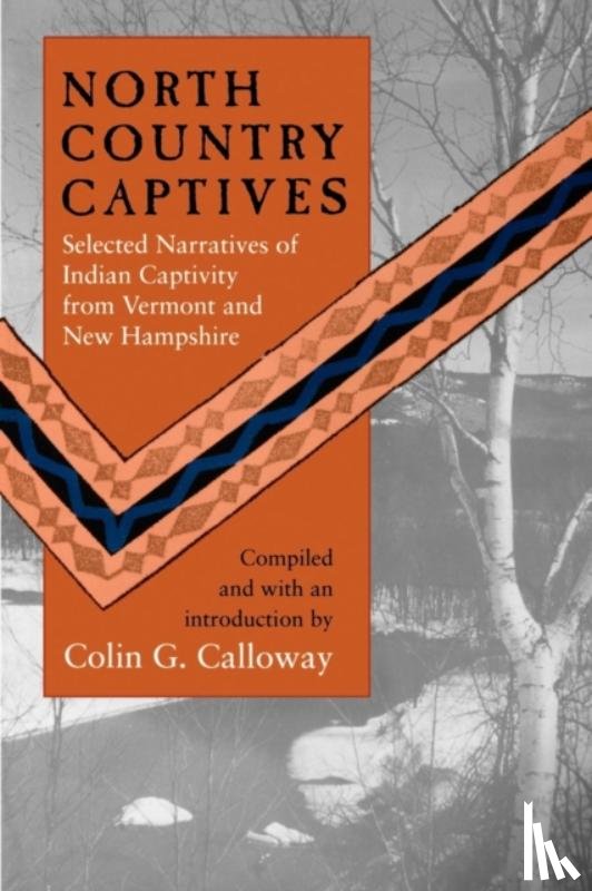 Calloway, Colin G. - North Country Captives - Selected Narratives of Indian Captivity from Vermont and New Hampshire
