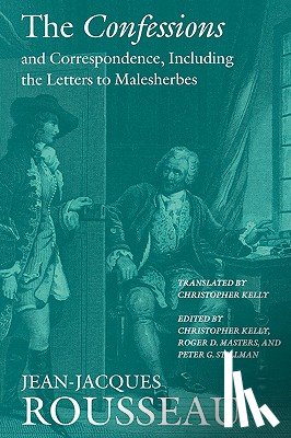 Rousseau, Jean-Jacques - The Confessions and Correspondence, Including the Letters to Malesherbes