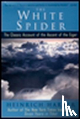 Harrer, Heinrich - The White Spider: The Classic Account of the Ascent of the Eiger