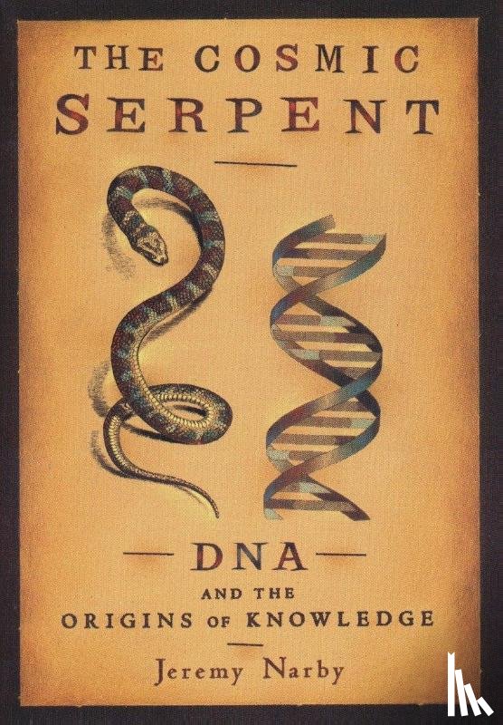 Narby, Jeremy - Narby, J: Cosmic Serpent