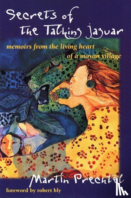 Prechtel, Martín - Prechtel, M: Secrets of the Talking Jaguar