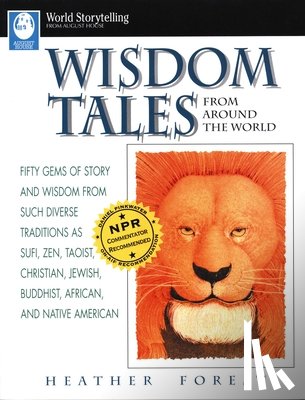 Forest, Heather - Wisdom Tales from Around the World: Fifty Gems of Story and Wisdom from Such Diverse Traditions as Sufi, Zen, Taoist, Christian, Jewish, Buddhist, Afr