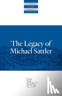 Sattler, Michael - The Legacy of Michael Sattler