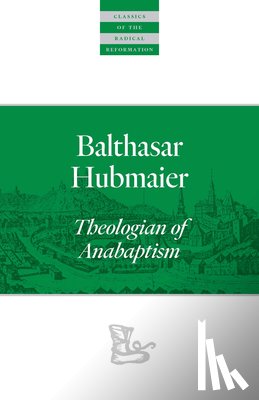 Hubmaier, Balthasar - Balthasar Hubmaier